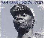 Sam Carr's Delta Dukes - Let the Good Times Roll