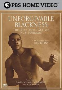 Unforgivable Blackness: Rise & Fall Jack Johnson