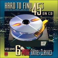 Hard To Find 45s on CD, Vol. 6: More 60's Classics