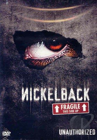  - Nickelback - Unauthorized: Fragile This Side Up! DVD