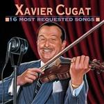Xavier Cugat - 16 Most Requested Songs CD